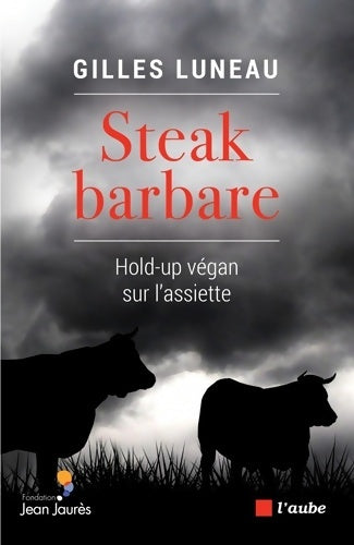 Livrenpoche : Steak barbare : Hold-up végan sur l'assiette - Gilles Luneau - Livre