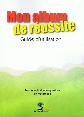 Livrenpoche : Mon album de réussite guide d'utilisation - Danièle Adad - Livre