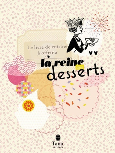 Livrenpoche : LE LIVRE DE CUISINE A OFFRIR A LA REINE DES DESSERTS - Véronique Chapacou - Livre
