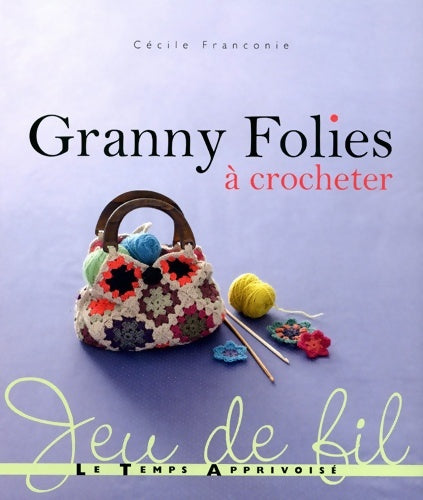 Livrenpoche : GRANNY FOLIES A CROCHETER - Cécile Franconie - Livre