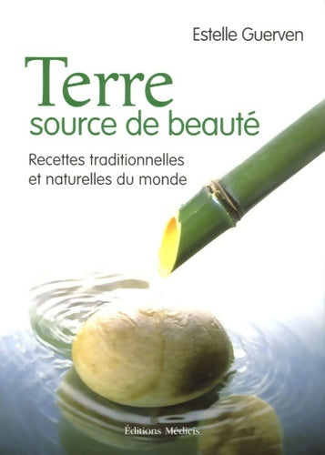 Livrenpoche : Terre source de beauté : Recettes traditionnelles et naturelles du monde - Estelle Guerven - Livre