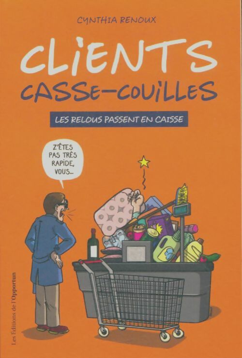 Livrenpoche : Clients casse-couilles - les relous passent en caisse - Cynthia Renoux - Livre