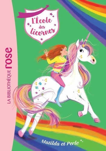 Livrenpoche : L'école des Licornes 09 - Matilda et Perle - Nosy Crow - Livre