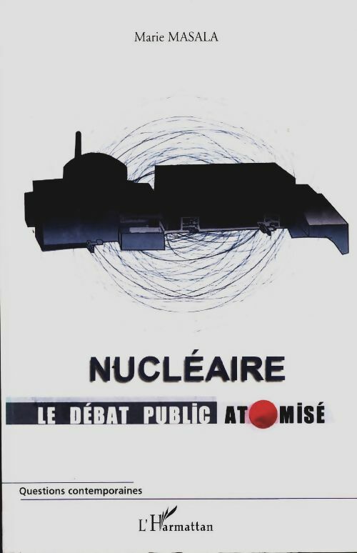 Livrenpoche : Nucléaire le débat public atomisé - Marie Masala - Livre