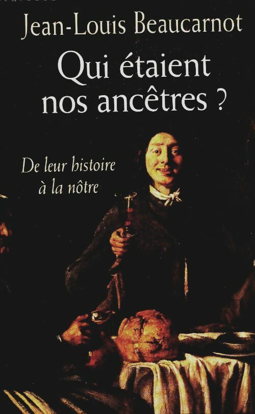 Livrenpoche : Qui sont nos ancêtres ? : De leur histoire à la nôtre - Jean-Louis Beaucarnot - Livre