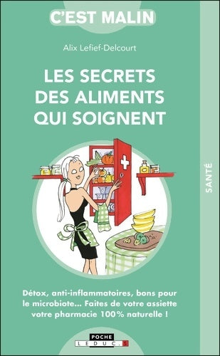 Livrenpoche : Les secrets des aliments qui soignent - Alix Lefief-Delcourt - Livre