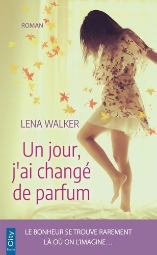 Livrenpoche : Un jour j'ai changé de parfum - Lena Walker - Livre