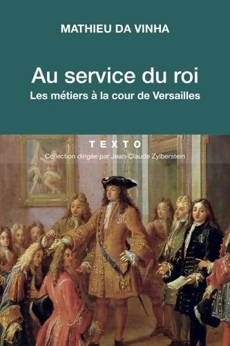Livrenpoche : Au service du roi - Les métiers à la cour de Versailles - Matthieu Da Vinha - Livre