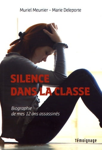 Livrenpoche : Silence dans la classe : Biographie de mes douze ans assassinés - Muriel Meunier - Livre