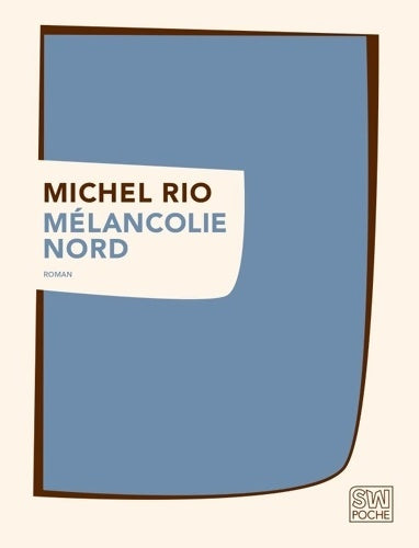 Livrenpoche : Mélancolie Nord - Michel Rio - Livre