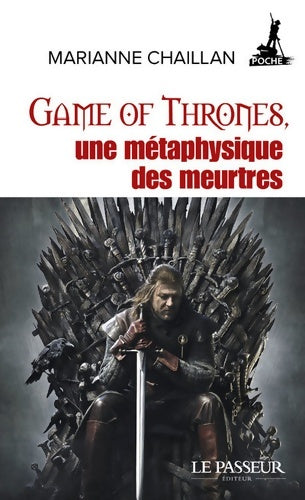 Livrenpoche : Game of Thrones une métaphysique des meurtres - Marianne Chaillan - Livre