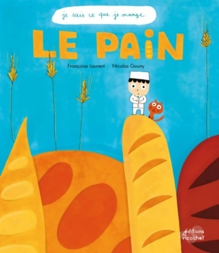 Livrenpoche : Je sais ce que je mange - Le Pain - Françoise Laurent - Livre