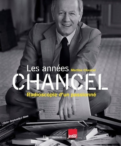 Livrenpoche : Les années Chancel - Radioscopie d'un passionné - Martine Chancel - Livre