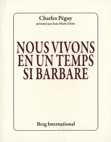 Livrenpoche : Nous vivons en un temps si barbare - Charles Péguy - Livre