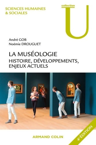Livrenpoche : La muséologie. Histoire développements enjeux actuels. 4e édition : Histoire développements enjeux actuels - André Gob - Livre