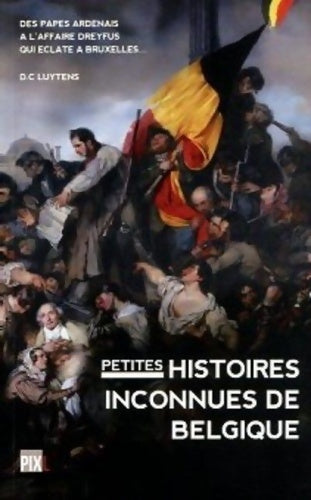 Livrenpoche : Petites histoires inconnues de Belgique - Daniel-Charles Luytens - Livre