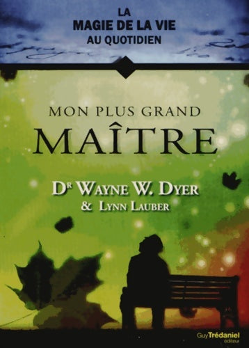 Livrenpoche : La magie de la vie au quotidien - Mon plus grand maître - Wayne W. Dyer - Livre