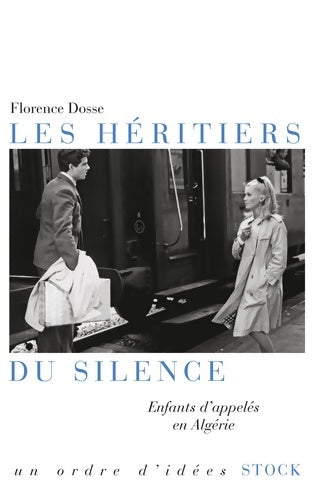 Livrenpoche : LES héritiers DU SILENCE : Enfants d'appelés en Algérie - Florence Dosse - Livre