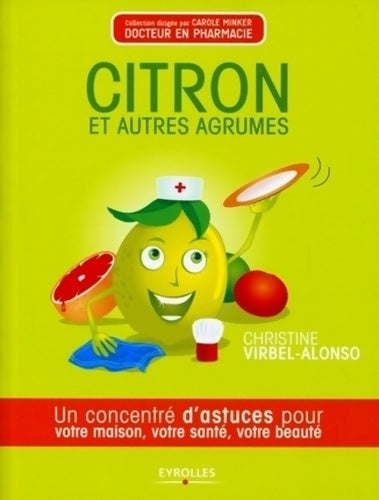 Livrenpoche : Citron et autres agrumes : Un concentré de bienfaits pour votre maison votre santé votre beauté - Christine Virbel Alonso - Livre