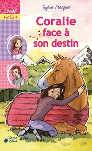 Livrenpoche : Coralie face à son destin - Sylvie Hecquet - Livre