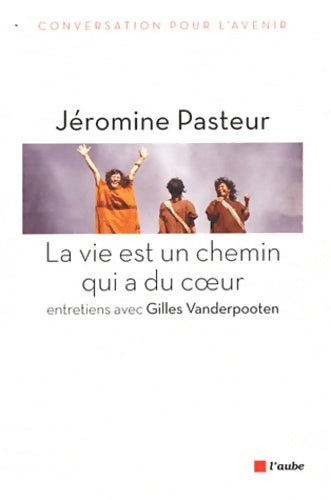 Livrenpoche : La vie est un chemin qui a du coeur - Jéromine Pasteur - Livre