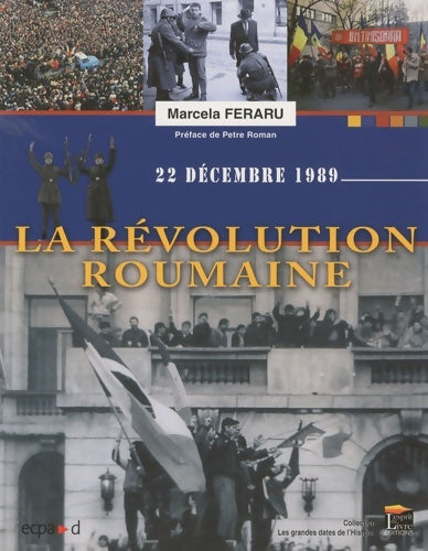 Livrenpoche : La révolution roumaine - 22 décembre 1989 - Marcela Feraru - Livre