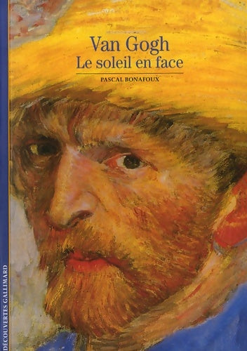 Livrenpoche : Van Gogh : Le soleil en face - Pascal Bonafoux - Livre