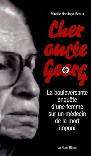 Livrenpoche : Cher oncle Georg : La bouleversante enquête d'une femme sur un médecin de la mort impuni - Mireille Horsinga-Renno - Livre