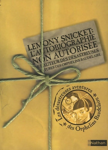 Livrenpoche : Lemony Snicket : L'autobiographie non autorisée de l'auteur des Désastreuses Aventures des Orphelins Baudelaire - Lemony Snicket - Livre