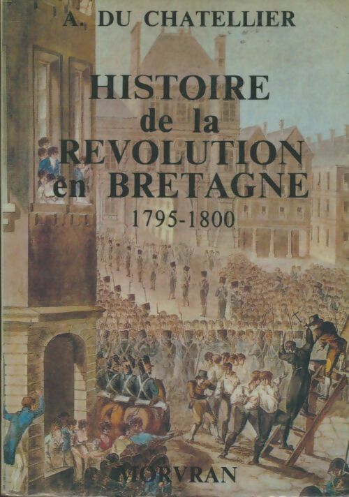 Livrenpoche : Histoire de la révolution en Bretagne Tome IV - A Du Chatellier - Livre