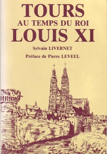 Livrenpoche : Tours au temps du roi Louis XI - Sylvain Livernet - Livre
