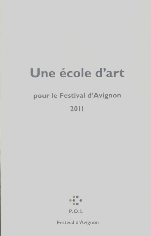 Livrenpoche : Une école d'art pour le festival d'Avignon 2011 - Collectif - Livre