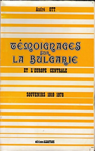 Livrenpoche : Témoignage sur la Bulgarie et l'Europe central : Souvenirs 1919-1978 - André Ott - Livre