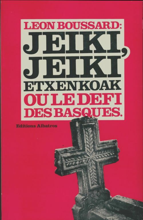Livrenpoche : Jeiki jeiki extenkoak ou le défi des basques - Léon Boussard - Livre