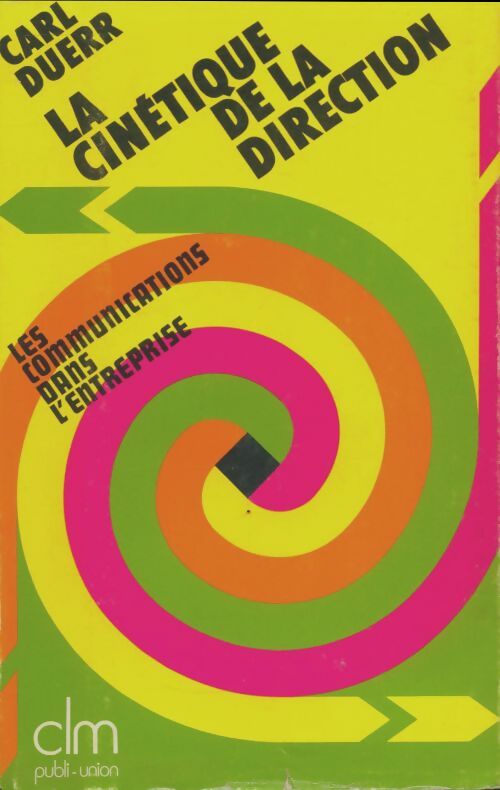Livrenpoche : La cinétique de la direction : Les communications dans l'entreprise - Carl Duerr - Livre