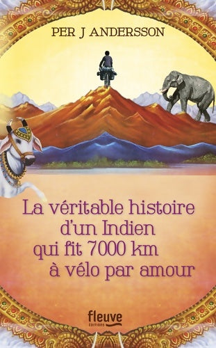 Livrenpoche : La véritable histoire d'un Indien qui fit 7000 km à vélo par amour - Per J. Andersson - Livre