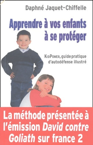 Livrenpoche : Apprendre à vos enfants à se protéger : KidPower guide pratique d'autodéfense illustré - Daphné Jaquet-Chiffelle - Livre