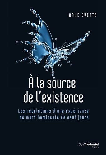 Livrenpoche : A la source de l'existence - Les révélations d'une expérience de mort imminente de neuf jours - Anke Evertz - Livre