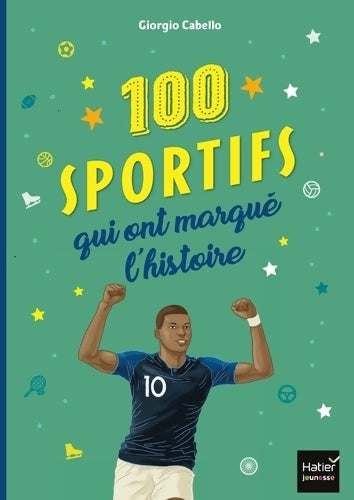 Livrenpoche : Les 100 sportifs qui ont marqué l'histoire Tour du monde des champions entrés dans la légende - Giorgio Cabello - Livre
