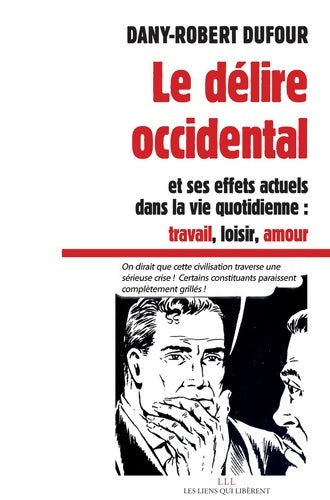 Livrenpoche : Le délire occidental : Et ses effets actuels dans la vie quotidienne : travail loisirs amour - Dany-Robert Dufour - Livre