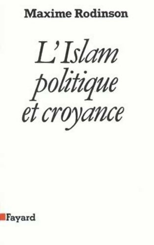 Livrenpoche : L'Islam politique et croyance - Maxime Rodinson - Livre