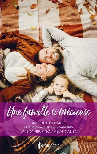 Livrenpoche : Une famille si précieuse : Un si doux miracle - Pour l'amour de Savanna - Un bonheur nommé Annalisa - Jennifer Taylor - Livre