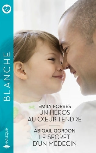 Livrenpoche : Un héros au coeur tendre - Le secret d'un médecin - Emily Forbes - Livre