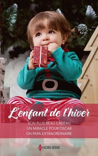 Livrenpoche : L'enfant de l'hiver : Son plus beau cadeau-Un miracle pour Oscar-Un papa extraordinaire - Meredith Webber - Livre