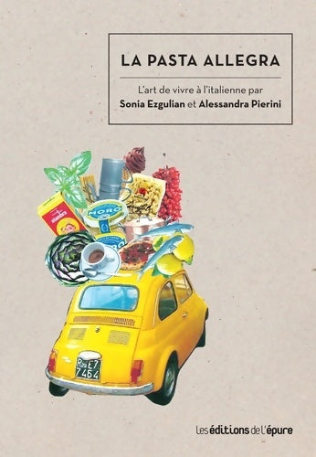 Livrenpoche : La pasta allegra : L'art de vivre à l'italienne par Sonia Ezgulian et Alessandra Pierini - Sonia Ezgulian - Livre