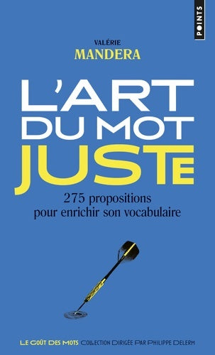 Livrenpoche : L'Art du mot juste : 275 propositions pour enrichir son vocabulaire - Valérie Mandera - Livre