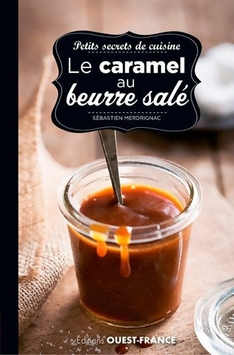 Livrenpoche : Petits secrets de cuisine. Le caramel au beurre salé - Sébastien Merdrignac - Livre