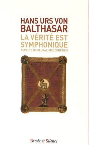 Livrenpoche : La vérité est symphonique : Aspects du pluralisme chrétien - Hans Urs Von Balthasar - Livre