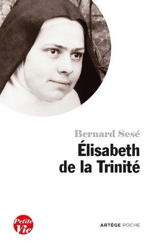 Livrenpoche : Petite vie d'Elisabeth de la Trinité - Bernard Sesé - Livre