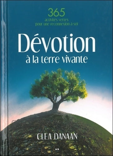 Livrenpoche : Dévotion à la terre vivante - 365 activités vertes pour une reconnexion à soi - Clea Danaan - Livre